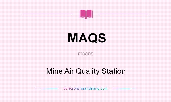 What does MAQS mean? It stands for Mine Air Quality Station