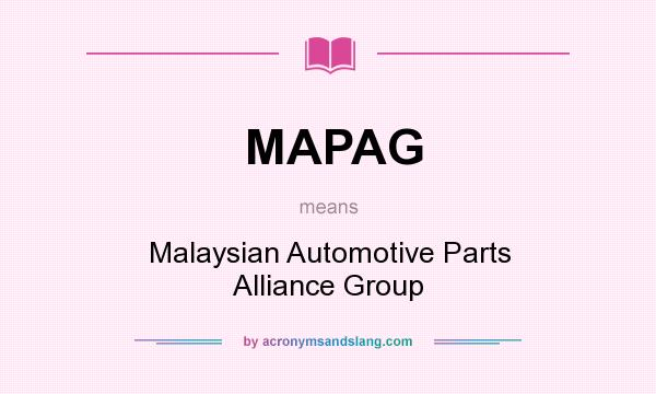 What does MAPAG mean? It stands for Malaysian Automotive Parts Alliance Group