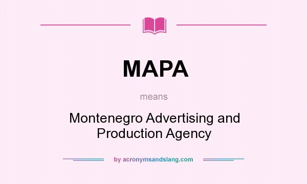 What does MAPA mean? It stands for Montenegro Advertising and Production Agency