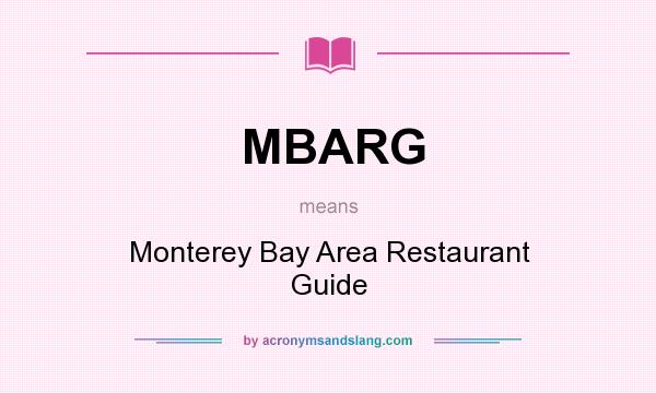 What does MBARG mean? It stands for Monterey Bay Area Restaurant Guide