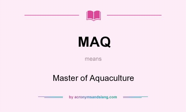 What does MAQ mean? It stands for Master of Aquaculture