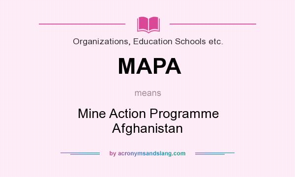 What does MAPA mean? It stands for Mine Action Programme Afghanistan