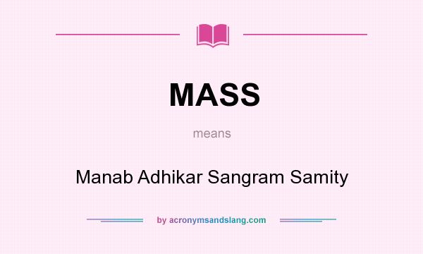 What does MASS mean? It stands for Manab Adhikar Sangram Samity
