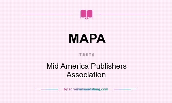 What does MAPA mean? It stands for Mid America Publishers Association
