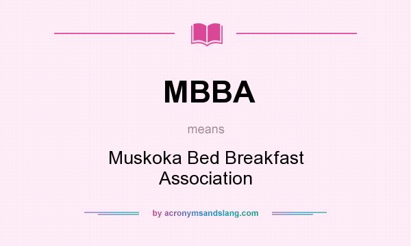 What does MBBA mean? It stands for Muskoka Bed Breakfast Association