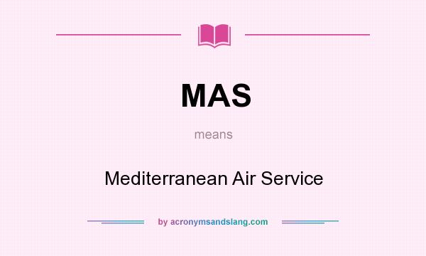 What does MAS mean? It stands for Mediterranean Air Service