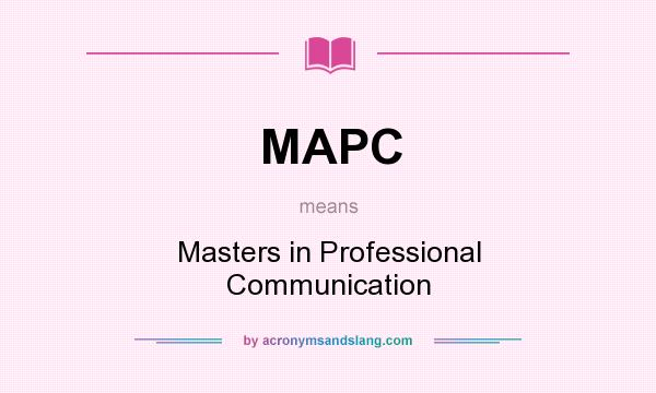 What does MAPC mean? It stands for Masters in Professional Communication