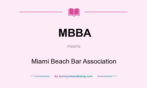 What does MBBA mean? It stands for Miami Beach Bar Association
