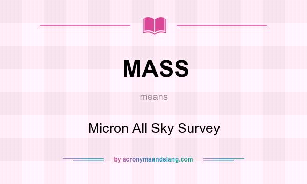 What does MASS mean? It stands for Micron All Sky Survey
