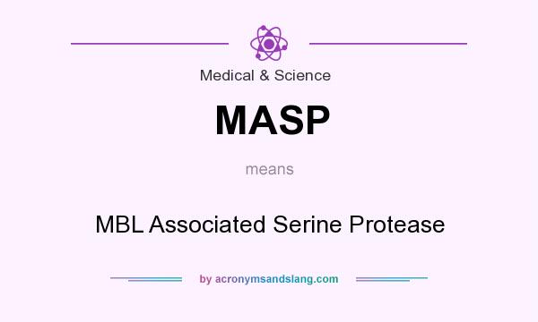 What does MASP mean? It stands for MBL Associated Serine Protease
