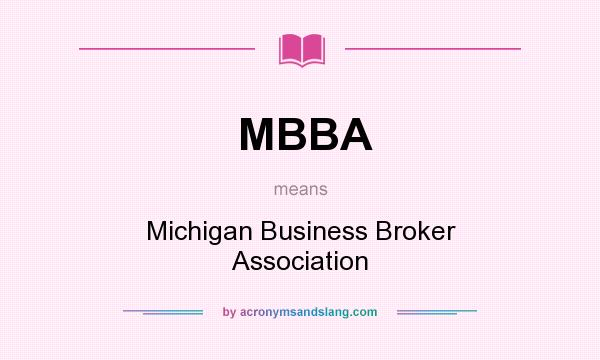 What does MBBA mean? It stands for Michigan Business Broker Association