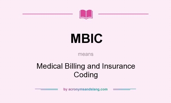 What does MBIC mean? It stands for Medical Billing and Insurance Coding