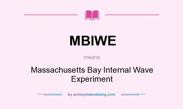 What does MBIWE mean? It stands for Massachusetts Bay Internal Wave Experiment