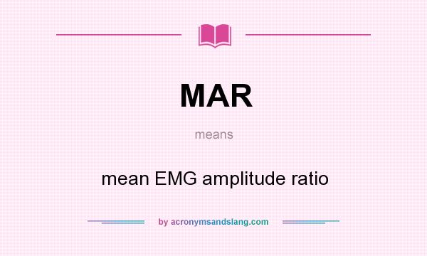 What does MAR mean? It stands for mean EMG amplitude ratio