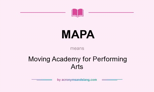 What does MAPA mean? It stands for Moving Academy for Performing Arts