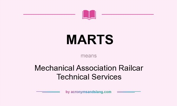 What does MARTS mean? It stands for Mechanical Association Railcar Technical Services