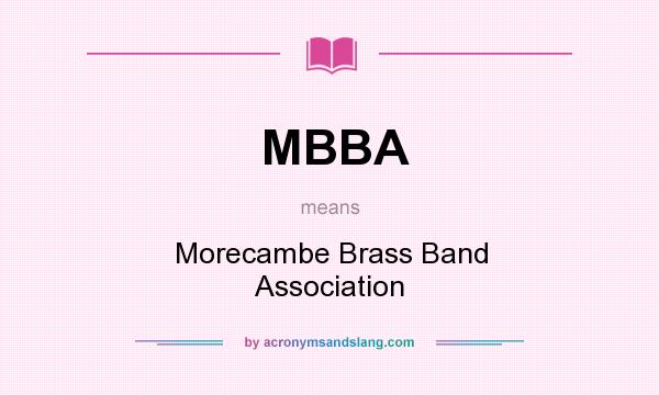 What does MBBA mean? It stands for Morecambe Brass Band Association