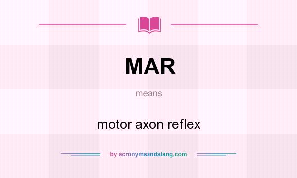 What does MAR mean? It stands for motor axon reflex
