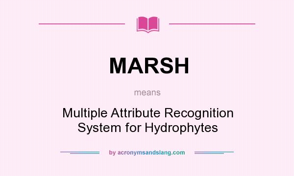 What does MARSH mean? It stands for Multiple Attribute Recognition System for Hydrophytes