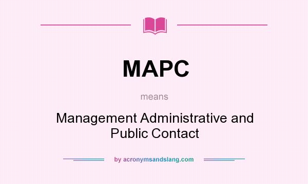 What does MAPC mean? It stands for Management Administrative and Public Contact