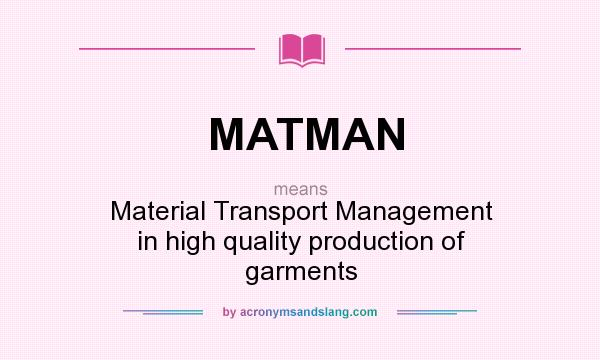 What does MATMAN mean? It stands for Material Transport Management in high quality production of garments