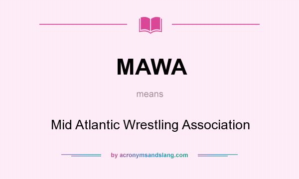 What does MAWA mean? It stands for Mid Atlantic Wrestling Association