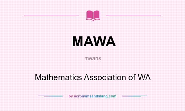 What does MAWA mean? It stands for Mathematics Association of WA