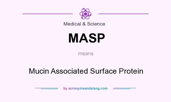 What does MASP mean? It stands for Mucin Associated Surface Protein
