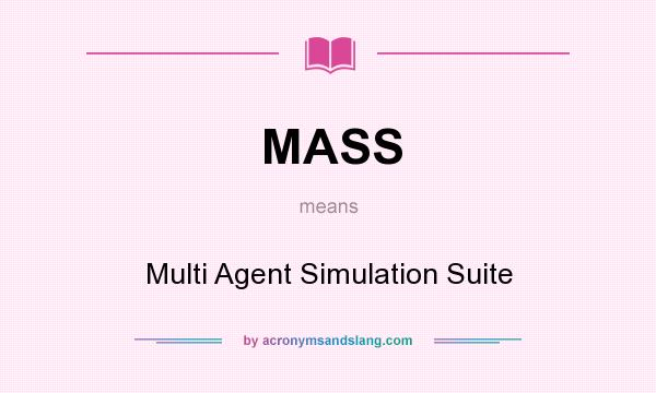 What does MASS mean? It stands for Multi Agent Simulation Suite