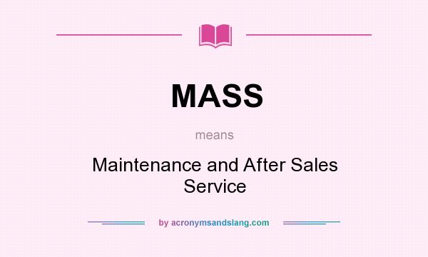 What does MASS mean? It stands for Maintenance and After Sales Service