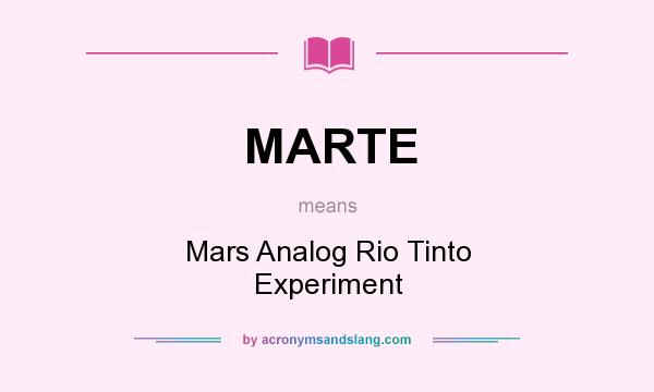 What does MARTE mean? It stands for Mars Analog Rio Tinto Experiment