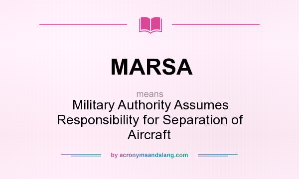 What does MARSA mean? It stands for Military Authority Assumes Responsibility for Separation of Aircraft