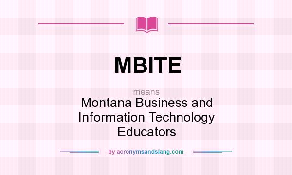 What does MBITE mean? It stands for Montana Business and Information Technology Educators