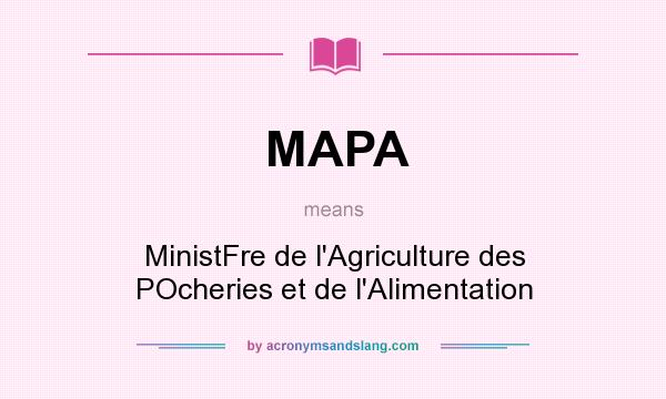 What does MAPA mean? It stands for MinistFre de l`Agriculture des POcheries et de l`Alimentation