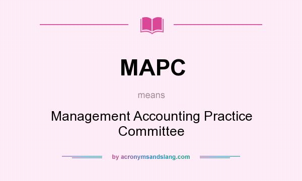 What does MAPC mean? It stands for Management Accounting Practice Committee