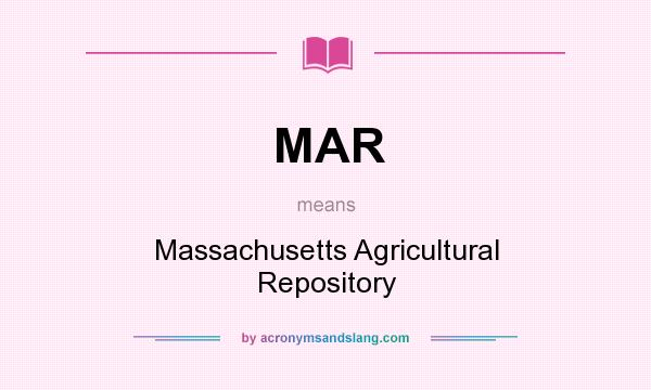 What does MAR mean? It stands for Massachusetts Agricultural Repository
