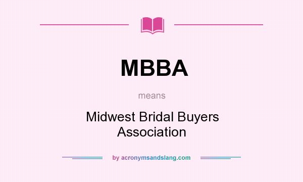 What does MBBA mean? It stands for Midwest Bridal Buyers Association