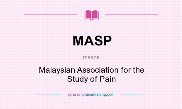 What does MASP mean? It stands for Malaysian Association for the Study of Pain