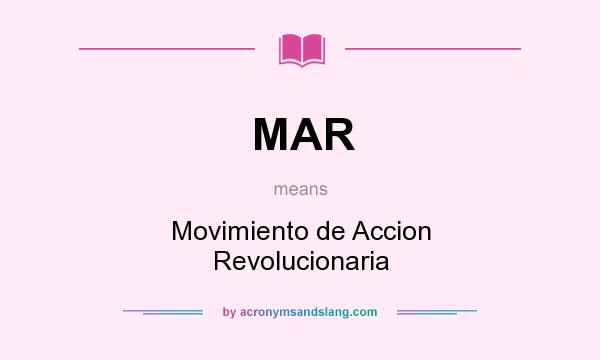What does MAR mean? It stands for Movimiento de Accion Revolucionaria