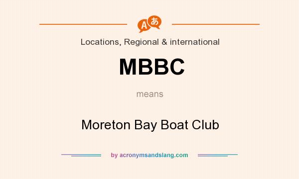 What does MBBC mean? It stands for Moreton Bay Boat Club