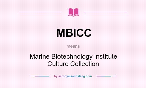 What does MBICC mean? It stands for Marine Biotechnology Institute Culture Collection