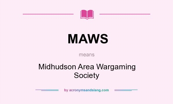 What does MAWS mean? It stands for Midhudson Area Wargaming Society