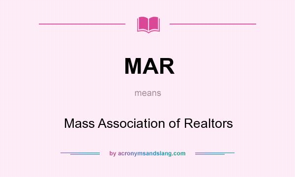 What does MAR mean? It stands for Mass Association of Realtors