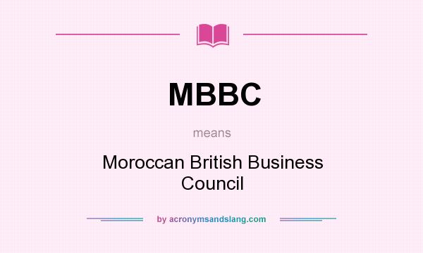 What does MBBC mean? It stands for Moroccan British Business Council