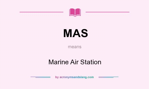 What does MAS mean? It stands for Marine Air Station
