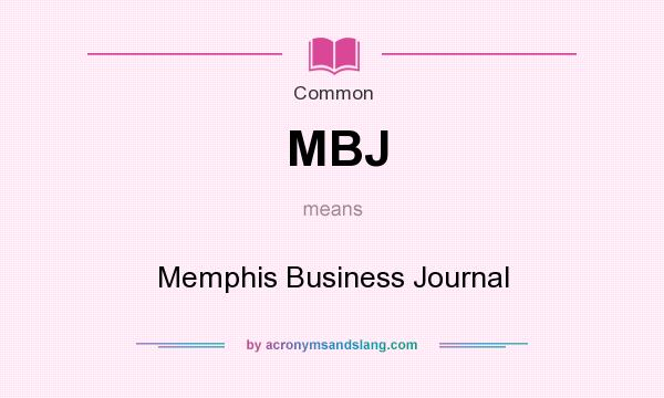 What does MBJ mean? It stands for Memphis Business Journal