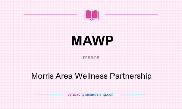 What does MAWP mean? It stands for Morris Area Wellness Partnership