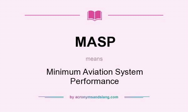 What does MASP mean? It stands for Minimum Aviation System Performance