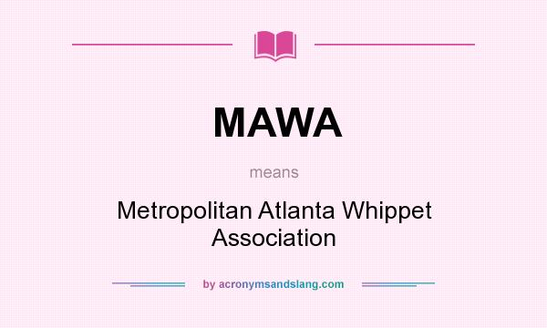 What does MAWA mean? It stands for Metropolitan Atlanta Whippet Association