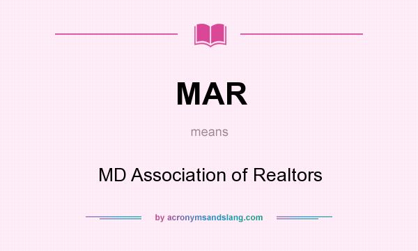 What does MAR mean? It stands for MD Association of Realtors